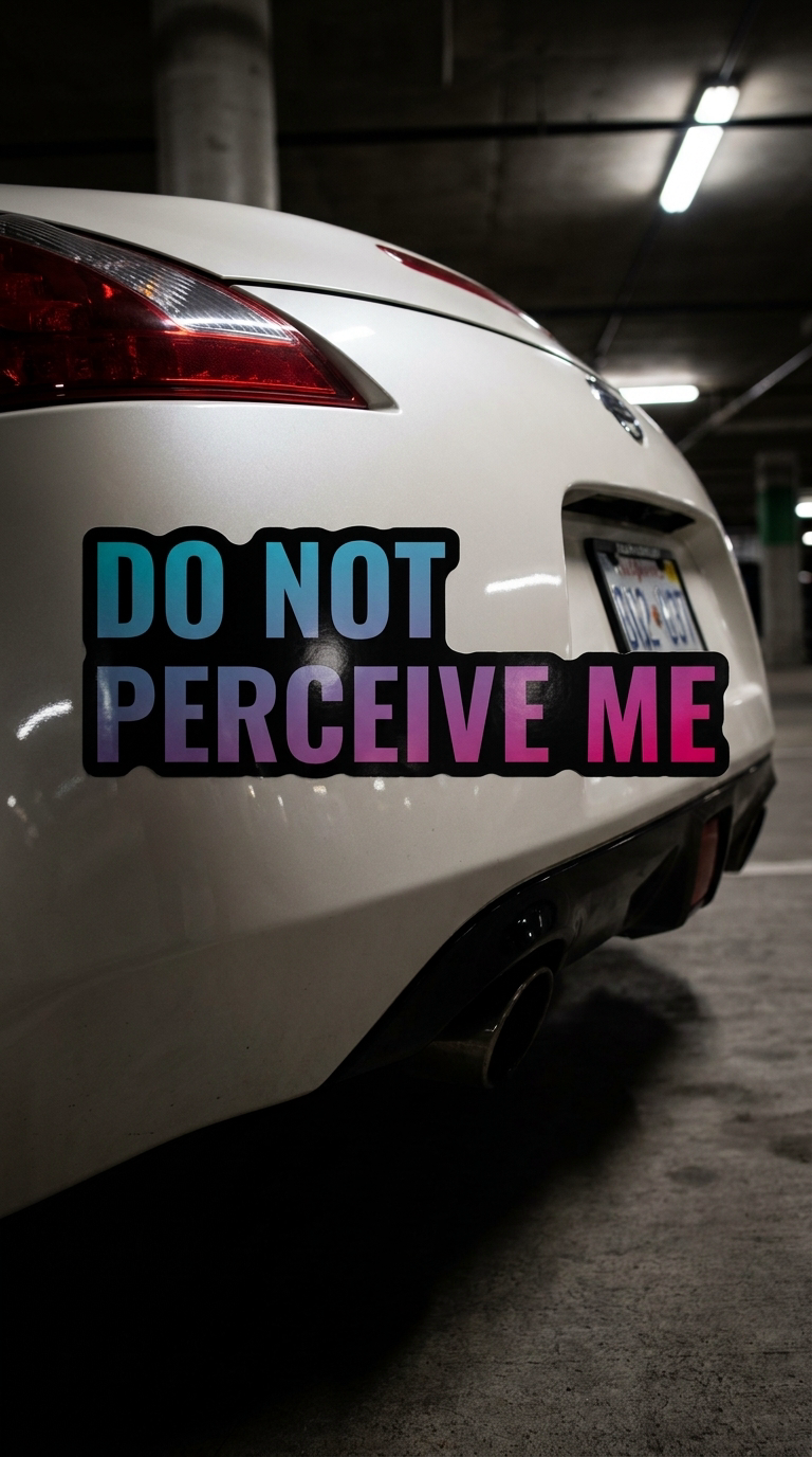 DO NOT PERCEIVE ME